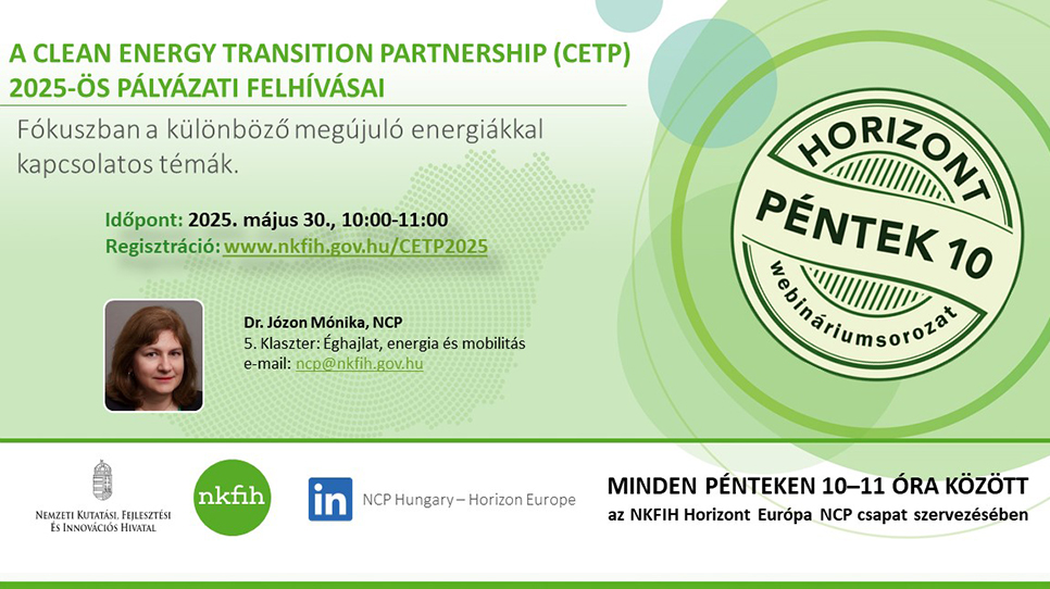 HorizontPéntek10 - Clean Energy Transition Partnership 2025. évi felhívások HorizontPéntek10 - Clean Energy Transition Partnership 2025. évi felhívások
