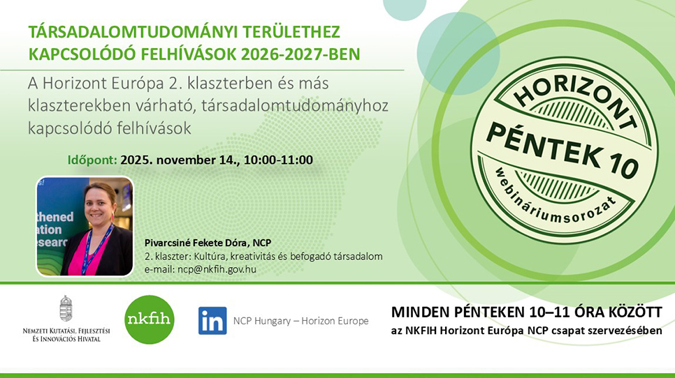 HorizontPéntek10 - Társadalomtudományhoz kapcsolódó felhívások a 2026-2027-es munkaprogramban (2025. november 14.) HorizontPéntek10 - Társadalomtudományhoz kapcsolódó felhívások a 2026-2027-es munkaprogramban (2025. november 14.)