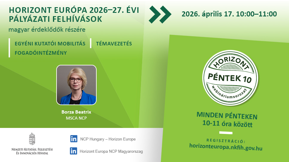 HorizontPéntek10 - MSCA Postdoctoral Fellowships 2026 - fogadóintézmények és témavezetők számára (2026. április 17.) HorizontPéntek10 - MSCA Postdoctoral Fellowships 2026 - fogadóintézmények és témavezetők számára (2026. április 17.)