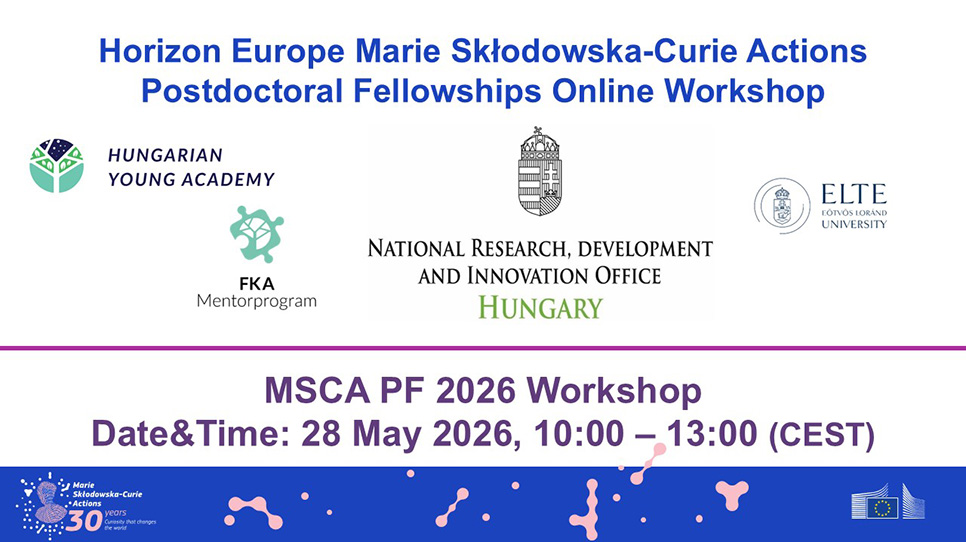 Marie Skłodowska-Curie Actions Postdoctoral Fellowships – online pályázatírási workshop angol nyelven (2026. május 28.) Marie Skłodowska-Curie Actions Postdoctoral Fellowships – online pályázatírási workshop angol nyelven (2026. május 28.)