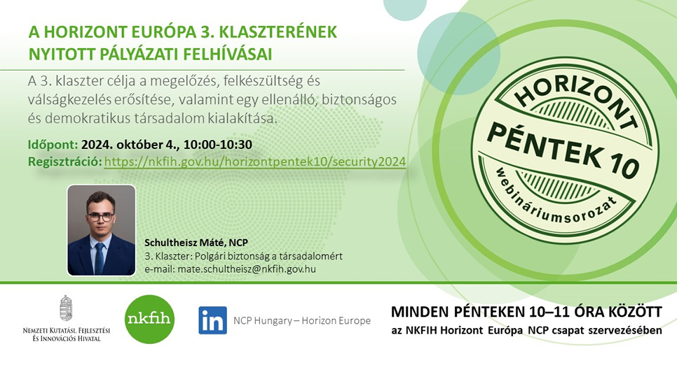 HorizontPéntek10 - Horizont Európa 3. klaszterének nyitott pályázati felhívásai (2024. október 4.) HorizontPéntek10 - Horizont Európa 3. klaszterének nyitott pályázati felhívásai (2024. október 4.)
